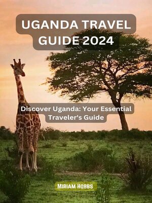 cover image of UGANDA TRAVEL GUIDE 2024
